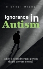 Ignorance in Autism: When a divergent person thinks they are normal Cover Image