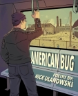 American Bug By Nick Ulanowski, Deirdre Roberts (Foreword by), Jr. Santiago, Jorge (Cover Design by) Cover Image
