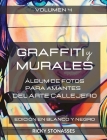 GRAFFITI y MURALES #4 - Edición Especial en Blanco y Negro: Álbum de fotos para los amantes del arte callejero - Vol. 4 Cover Image