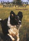 Understanding Border Collies By Barbara Sykes Cover Image