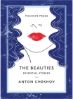 The Beauties: Essential Stories By Anton Chekhov, Nicholas Slater Pasternak (Translated by) Cover Image