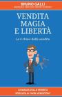 Vendita, magia e liberta': La magia della vendita spiegata ai non-venditori By R. G. Amidani (Editor), A. Gadaldi (Illustrator), Bruno F. Galli Cover Image