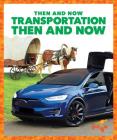 Transportation Then and Now By Nadia Higgins Cover Image
