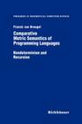Comparative Metric Semantics of Programming Languages: Nondeterminism and Recursion (Progress in Theoretical Computer Science) Cover Image