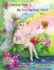 An Enchanting World: Coloring Book for Adults. Color up a adorable unicorns, cute fairies, lovely girls, couples in love, fairy-tale houses By Julia Spiri Cover Image