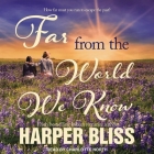 Far from the World We Know By Harper Bliss, Charlotte North (Read by) Cover Image