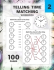 Telling Time Matching Workbook: Math the Clock to the Time One Hour Half Hour 15 5 1 Minutes Cover Image