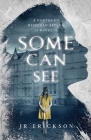 Some Can See: A Northern Michigan Asylum Novel By J. R. Erickson Cover Image