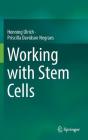 Working with Stem Cells By Henning Ulrich, Priscilla Davidson Negraes Cover Image