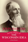 John Bascom and the Origins of the Wisconsin Idea Cover Image