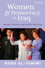 Women and Democracy in Iraq: Gender, Politics and Nation-Building (Library of Modern Middle East Studies) By Huda Al-Tamimi Cover Image