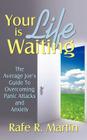 Your Life Is Waiting: The Average Joe's Guide to Overcoming Panic Attacks and Anxiety By Rafe R. Martin Cover Image