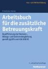 Arbeitsbuch Fur Die Zusatzliche Betreuungskraft: Qualifizierung Der Demenz-, Alltags- Und Seniorenbegleitung Gemass 87b Und 45b Sgb XI By Friedhelm Henke Cover Image