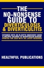 The No-Nonsense Guide To Diverticulosis and Diverticulitis By Healthful Publications Cover Image