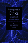 Anthropological Ethics in Context: An Ongoing Dialogue By Dena Plemmons (Editor), Alex W. Barker (Editor) Cover Image