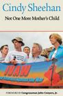 Not One More Mother's Child By Cindy Sheehan, JR. Conyers, John (Foreword by), Thom Hartmann (Introduction by) Cover Image
