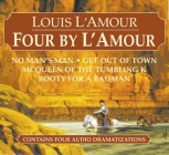 Four by L'Amour: No Man's Man, Get Out of Town, McQueen of the Tumbling K, Booty for a Bad Man Cover Image