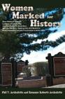 Women Marked for History By Phil T. Archuletta, Rosanne Roberts Archuletta, Rosanne Roberts Archuletta (Joint Author) Cover Image