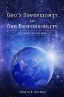 God's Sovereignty and Our Responsibility: His Heart for All Men By Pamela K. Gourley Cover Image