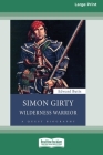 Simon Girty: Wilderness Warrior (16pt Large Print Edition) Cover Image