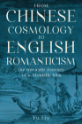 From Chinese Cosmology to English Romanticism: The Intricate Journey of a Monistic Idea By Yu Liu Cover Image