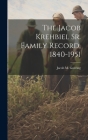 The Jacob Krehbiel Sr. Family Record, 1840-1951 By Jacob M. 1885- Goering (Created by) Cover Image