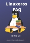 Linuxeros FAQ: Tomo VII By Marcos Dubravcic Cover Image