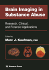 Brain Imaging in Substance Abuse: Research, Clinical, and Forensic Applications (Forensic Science and Medicine) Cover Image