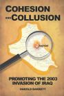 Cohesion and Collusion: Promoting the 2003 Invasion of Iraq By Harold Barrett Ph. D. Cover Image