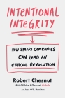 Intentional Integrity: How Smart Companies Can Lead an Ethical Revolution Cover Image