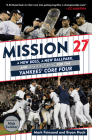 Mission 27: A New Boss, A New Ballpark, and One Last Ring for the Yankees' Core Four By Mark Feinsand, Bryan Hoch, Nick Swisher (Foreword by) Cover Image