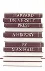 Harvard University Press: A History By Max Hall Cover Image