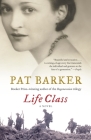 Life Class (Life Class Trilogy #1) By Pat Barker Cover Image