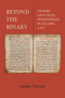 Beyond the Binary: Gender and Legal Personhood in Islamic Law By Saadia Yacoob Cover Image