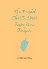 The Dreidel That Did Not Know How To Spin: Children's Book By Linda Kavalsky Cover Image