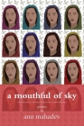 A Mouthful of Sky By Anu Mahadev Cover Image
