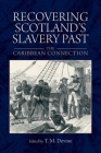 Recovering Scotland's Slavery Past: The Caribbean Connection By Tom M. Devine (Editor) Cover Image