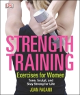 Strength Training Exercises for Women: Tone, Sculpt, and Stay Strong for Life By Joan Pagano Cover Image