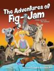 The Adventures of FIG-JAM: A Little Girl from the Outback By Cristina Carballo-Perelman, Suzanne Parrott (Illustrator) Cover Image