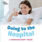 Going to the Hospital: A Toddler Prep Book By Amy Kathleen Pittman Cover Image