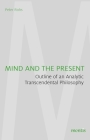 Mind and the Present: Outline of an Analytic Transcendental Philosophy Cover Image