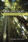 Imaging God (Library of Christian Stewardship) By Douglas John Hall Cover Image