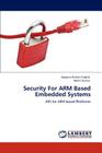 Security for Arm Based Embedded Systems By Apoorva Kumar Singhal, Mohit Kumar Cover Image