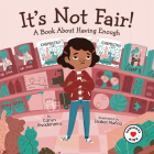 It's Not Fair!: A Book about Having Enough By Caryn Rivadeneira, Isabel Munoz (Illustrator) Cover Image