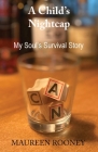 A Child's Nightcap: My Soul's Survival Story By Maureen Rooney Cover Image