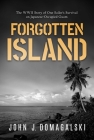Forgotten Island: The WWII Story of One Sailor's Survival on Japanese-Occupied Guam By John J. Domagalski Cover Image