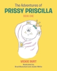 The Adventures of Prissy Priscilla: Book One By Vickie Burt Cover Image