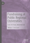 Fundraising at Public Regional Universities: Under the Radar, Below the Fold By William J. Broussard Cover Image