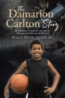 The Damarion Carlton Story: Basketball Player to the Life of Tragedy and Dramatic Results Cover Image