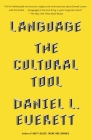 Language: The Cultural Tool By Daniel L. Everett Cover Image
